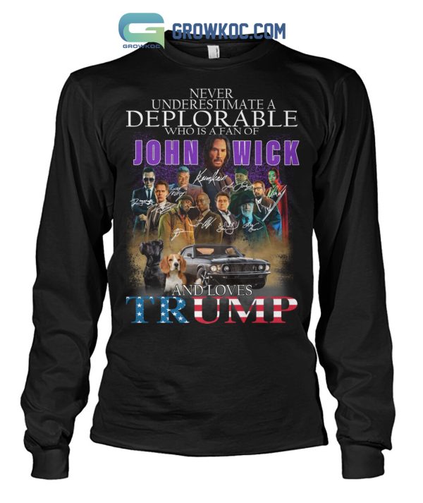 Never Underestimate A Deplorable Who Is A Fan Of John Wick And Loves Trump T Shirt