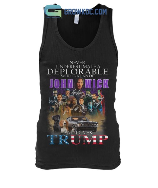 Never Underestimate A Deplorable Who Is A Fan Of John Wick And Loves Trump T Shirt