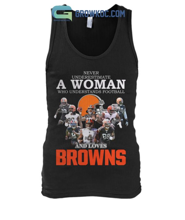 Never Underestimate A Woman Who Understand Football And Loves Browns T Shirt