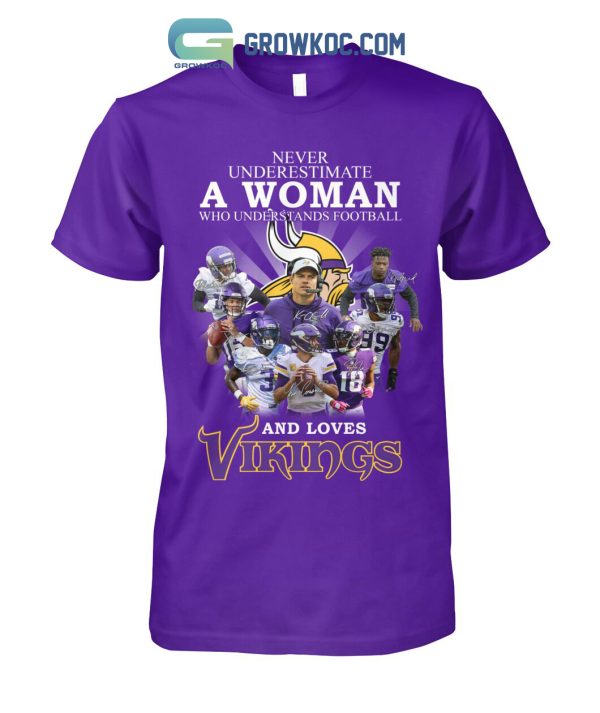 Never Underestimate A Woman Who Understand Football And Loves Vikings T Shirt