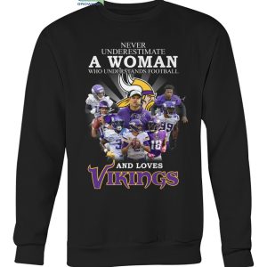 Never Underestimate A Woman Who Understand Football And Loves Vikings T Shirt