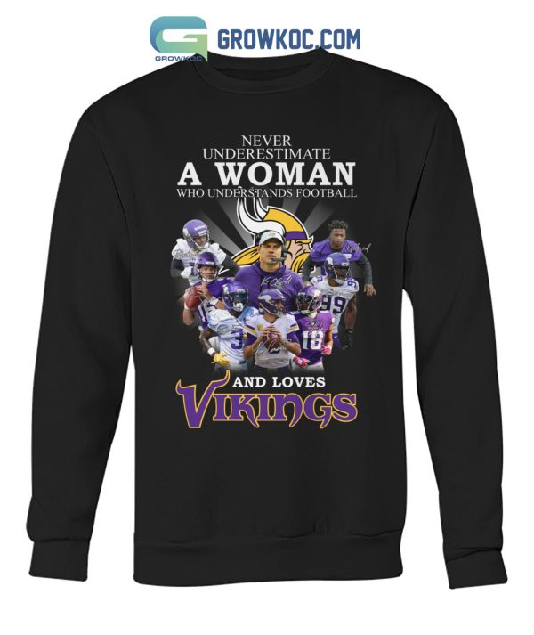 Never Underestimate A Woman Who Understand Football And Loves Vikings T Shirt