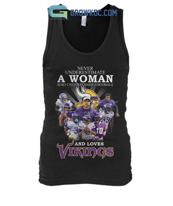 Never Underestimate A Woman Who Understand Football And Loves Vikings T Shirt