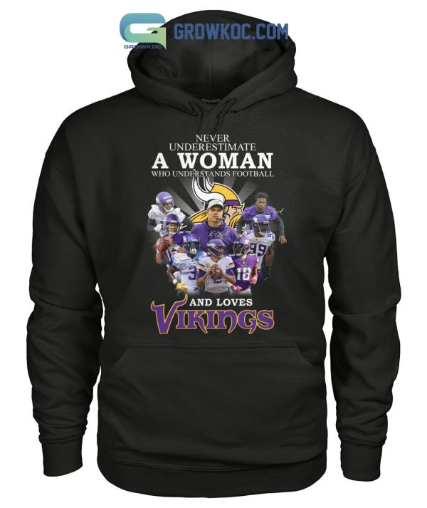 Never Underestimate A Woman Who Understand Football And Loves Vikings T Shirt