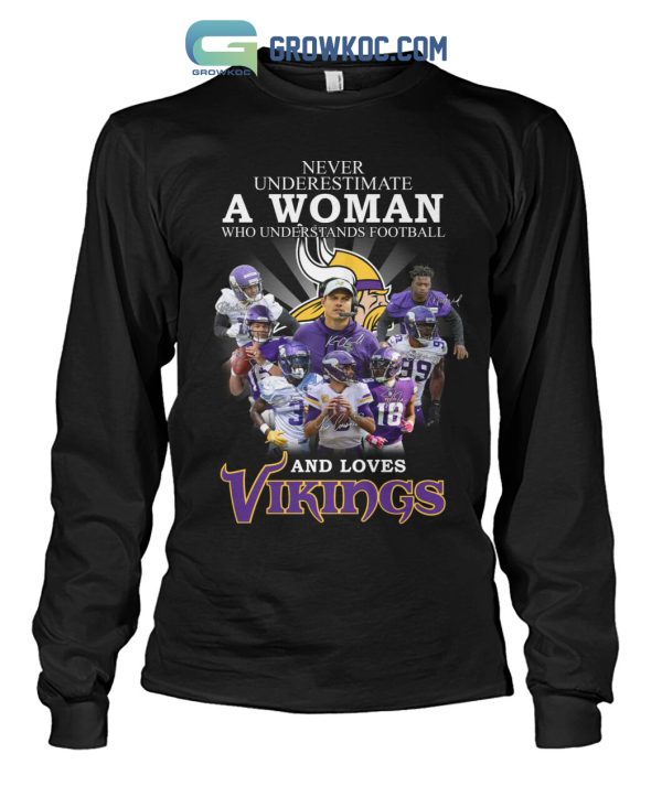 Never Underestimate A Woman Who Understand Football And Loves Vikings T Shirt