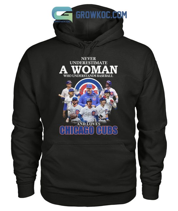 Never Underestimate A Woman Who Understands Baseball And Loves Chicago Cubs Shirt Hoodie Sweater