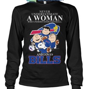 Peanut Characters Never Underestimate A Woman Who Understands Football And  Loves Buffalo Bills Shirt, hoodie, sweater, long sleeve and tank top