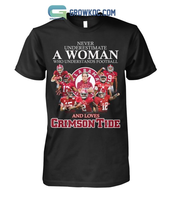 Never Underestimate A Woman Who Understands Football And Loves Crimson Tide T Shirt