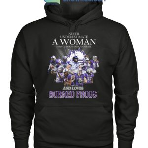 Never Underestimate A Woman Who Understands Football And Loves Horned Frogs Shirt Hoodie Sweater