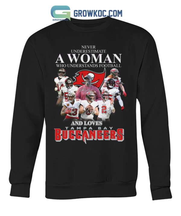 Never Underestimate A Woman Who Understands Football And Loves Tampa Bay Buccaneers T Shirt
