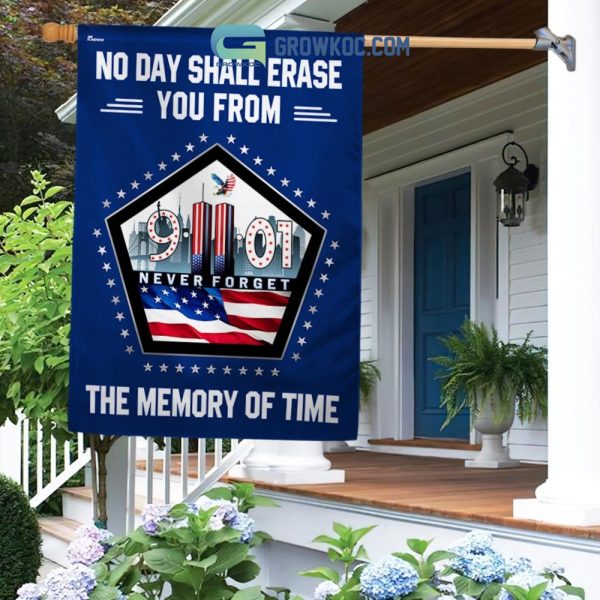 No Day Shall Erase You From 9.11.2001 Never Forget The Memory Of Time House Garden Flag