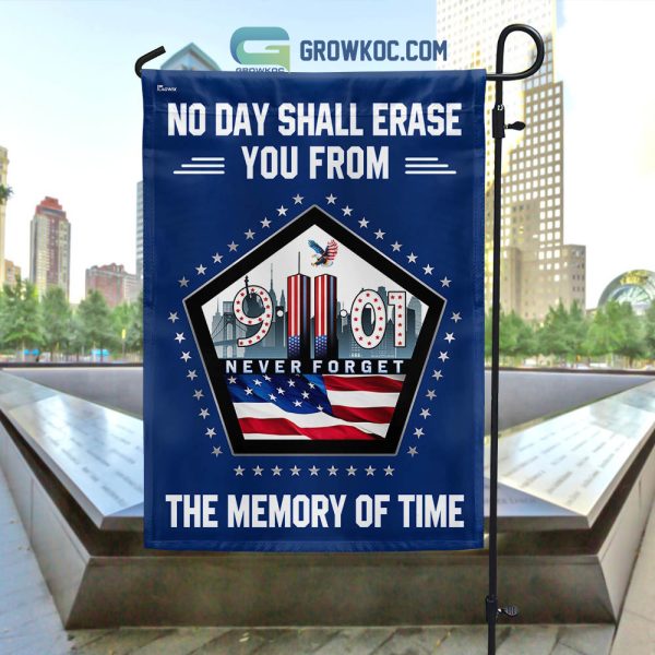 No Day Shall Erase You From 9.11.2001 Never Forget The Memory Of Time House Garden Flag