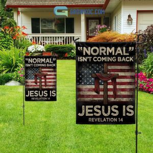 Normal Isn’t Coming Back Jesus Is Revelation 14 House Garden Flag