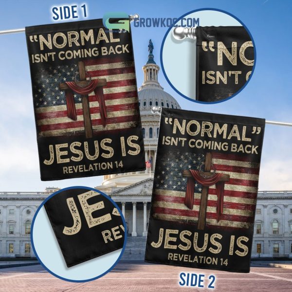 Normal Isn’t Coming Back Jesus Is Revelation 14 House Garden Flag