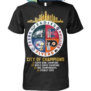 Philadelphia Eagles Phillies Flyers And 76ers City Of Champions Shirt Hoodie Sweater