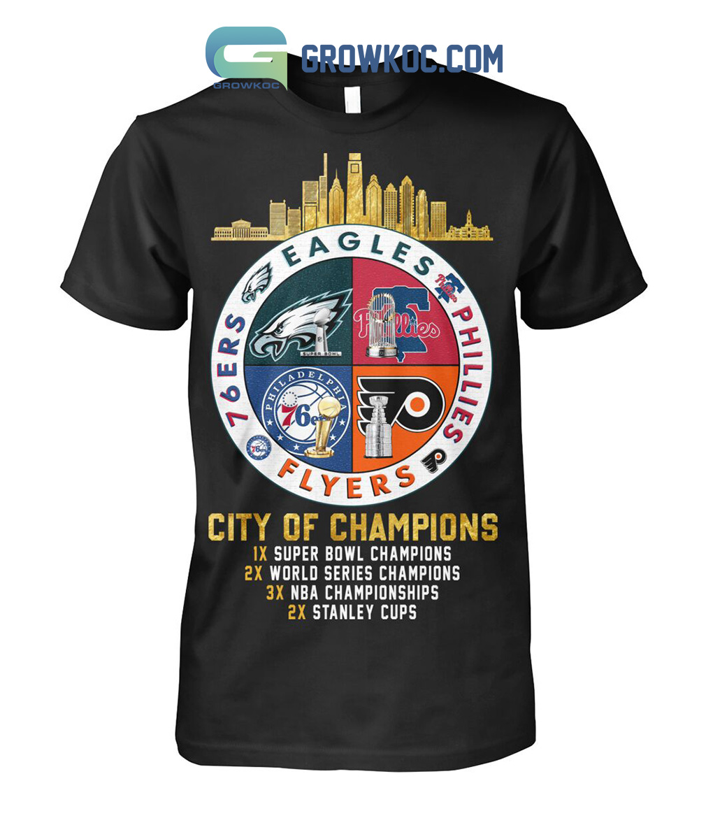 Original Philadelphia Eagles Phillies Flyers And 76ers City Of Champions  Shirt, hoodie, sweater, long sleeve and tank top