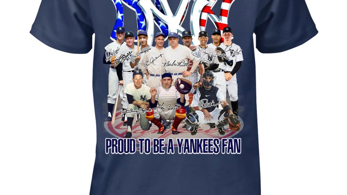 Proud To Be A Yankees Fan Legend Team T Shirt, hoodie, sweater, long sleeve  and tank top