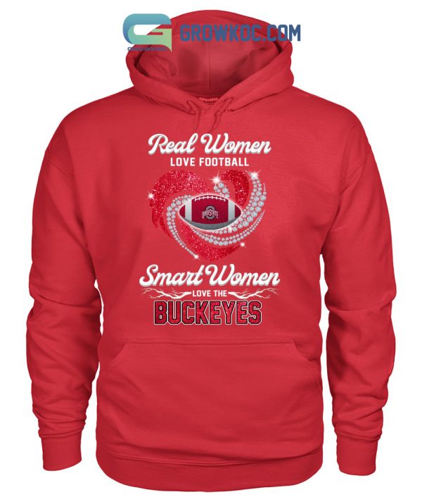 Real Woman Love Football Smart Women Love The Buckeyes T Shirt