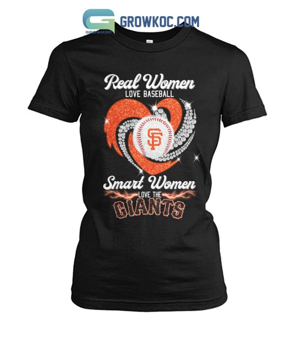 Real Women Love Baseball Smart Women Love The Giants T Shirt