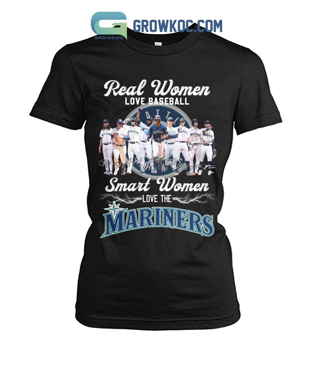 Real Women Love Baseball Smart Women Love The Mariners Team Shirt Hoodie Sweater