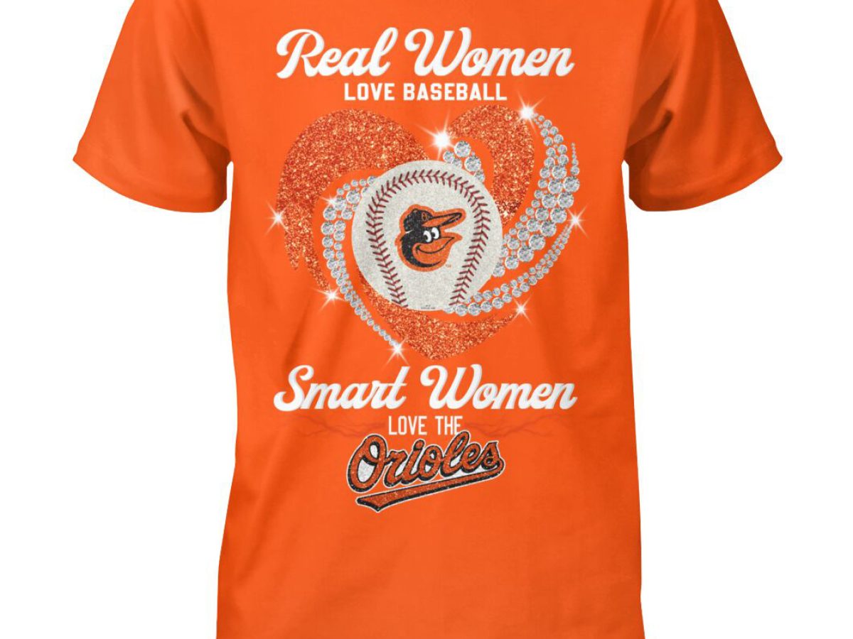 Real women love baseball smart women love the Baltimore Orioles 2023 shirt,  hoodie, sweater, long sleeve and tank top