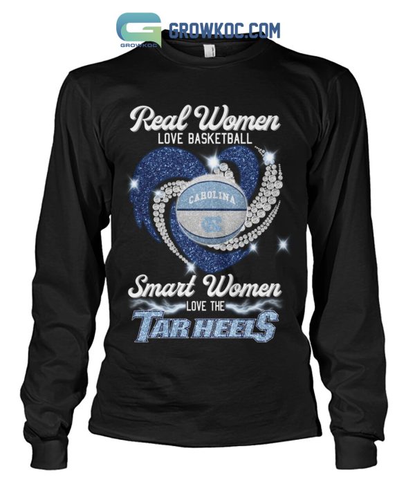 Real Women Love Basketball Smart Women Love The Tarheels T Shirt