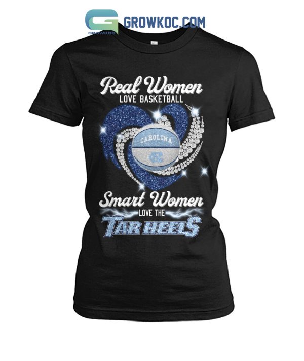 Real Women Love Basketball Smart Women Love The Tarheels T Shirt