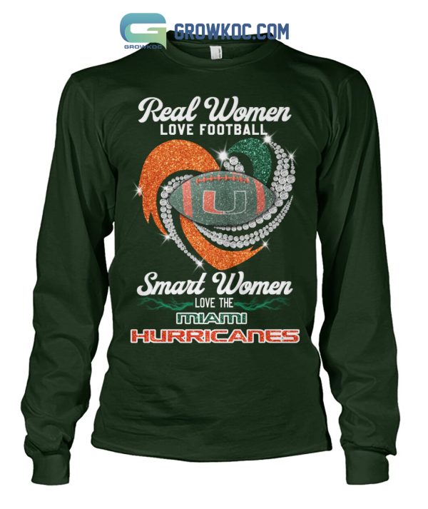 Real Women Love Football Smart Women Love The Miami Hurricanes T Shirt