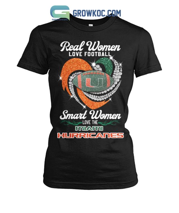 Real Women Love Football Smart Women Love The Miami Hurricanes T Shirt