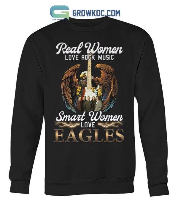 Real Women Love Rock Music Smart Women Love Eagles T Shirt