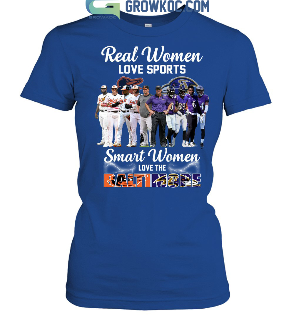 Original Baltimore Orioles Real Women Love Baseball Smart Women Love The  Orioles 2023 T-Shirt, hoodie, sweater, long sleeve and tank top