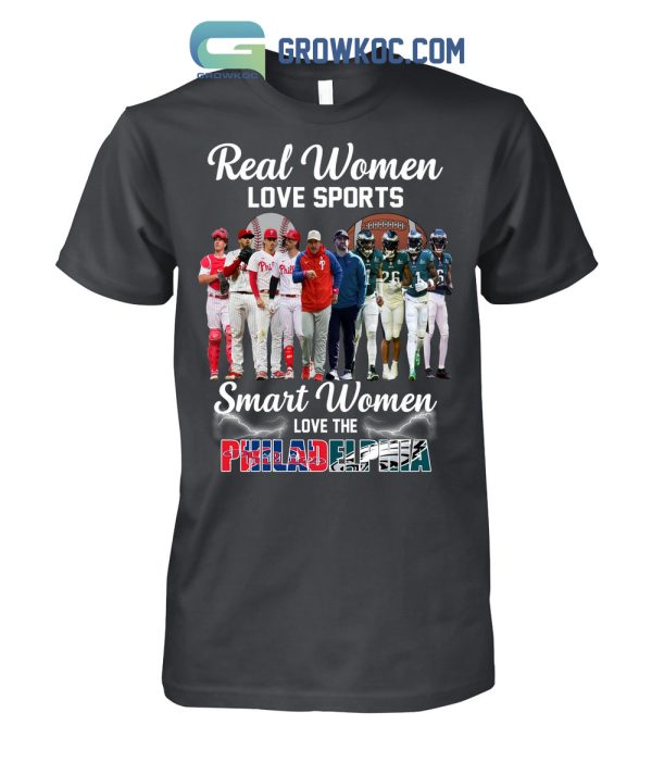 Real Women Love Sport Smart Women Love The Philadelphia Phillies And Eagles T Shirt