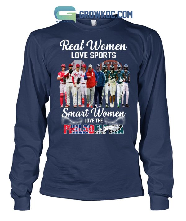 Real Women Love Sport Smart Women Love The Philadelphia Phillies And Eagles T Shirt