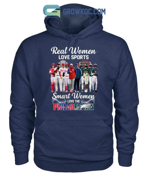 Real Women Love Sport Smart Women Love The Philadelphia Phillies And Eagles T Shirt