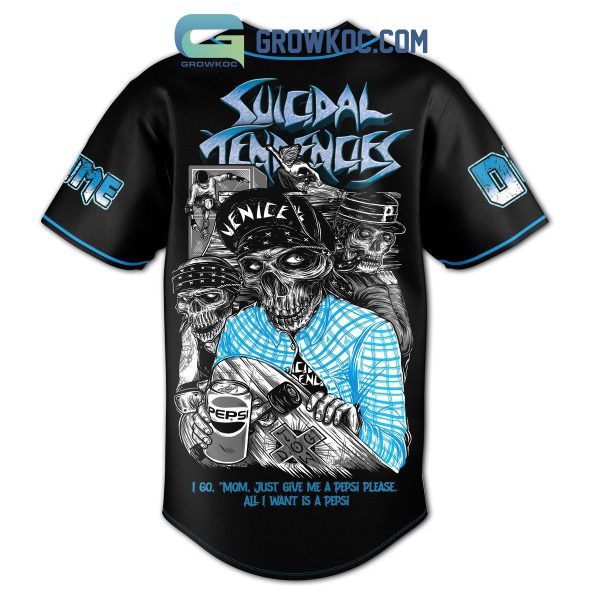 Suicidal Tendencies Just Give Me A Pepsi Please All I Want Is A Pepsi Personalized Baseball Jersey