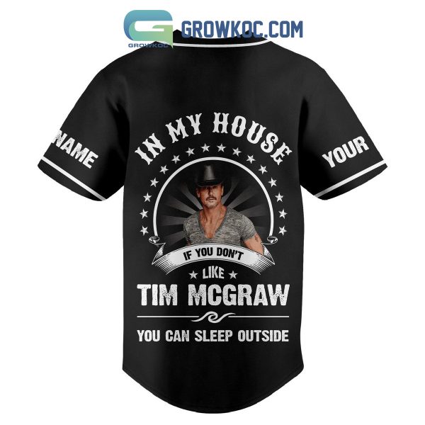 Tim Mcgraw In My House If You Don’t Like You Can Sleep Outside Personalized Baseball Jersey