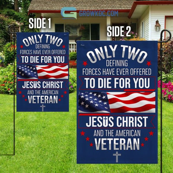 To Die For You Jesus Christ And The American Veteran House Garden Flag