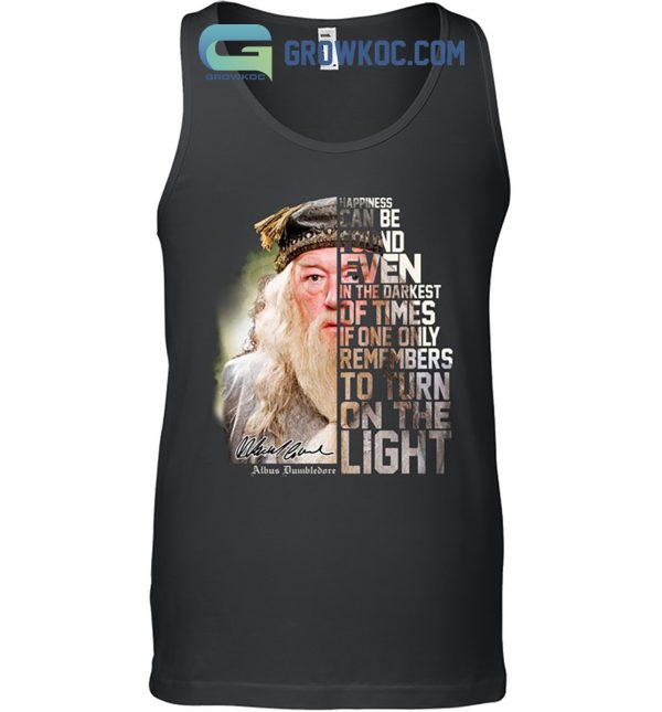 Dumbledore Happiness Can Be Found Even In The Darkest Of Times If One Only Remembers To Turn On The Light T Shirt
