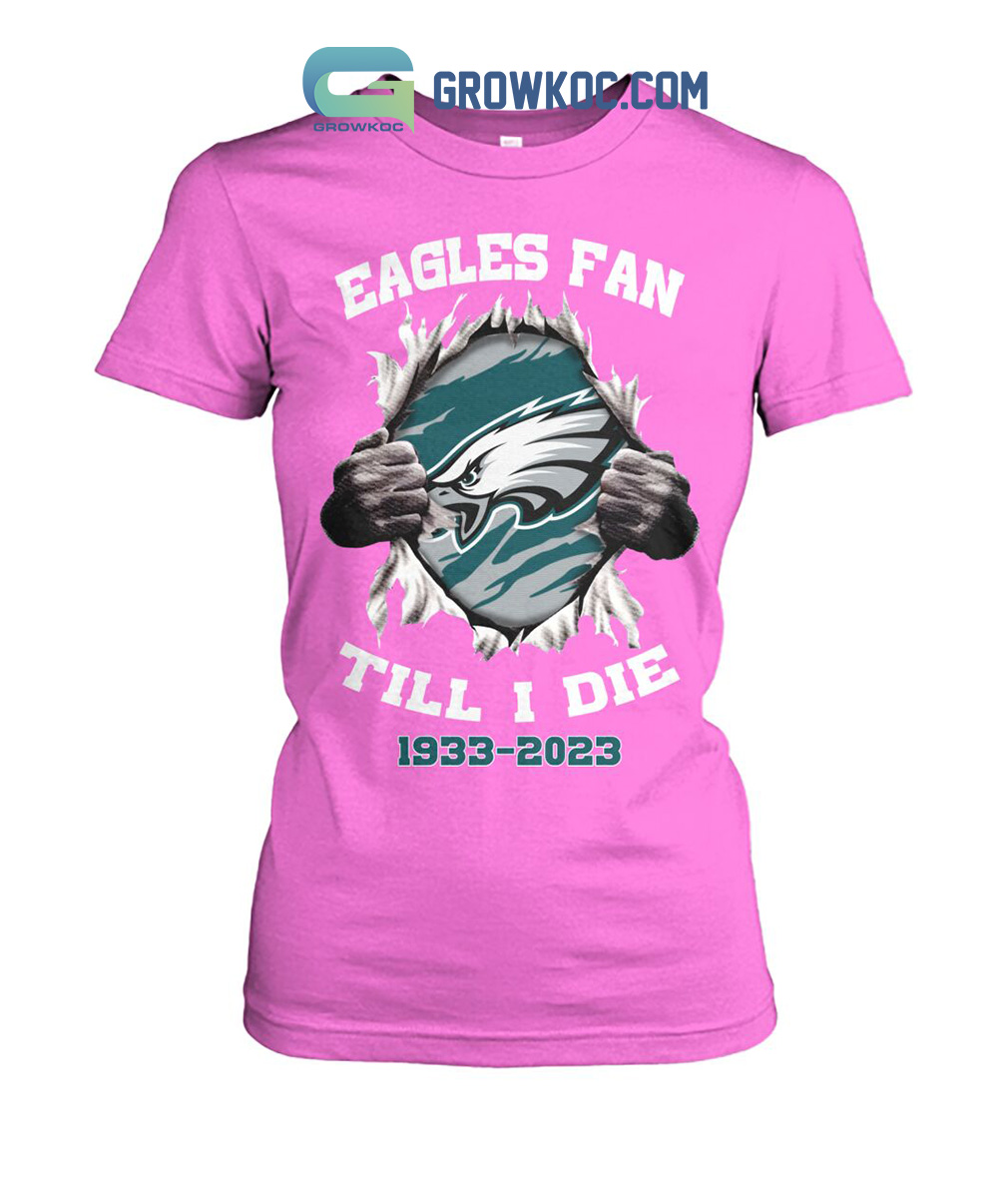 Philadelphia Eagles Fan Till I Die 1993 2023 Shirt, hoodie, sweater, long  sleeve and tank top