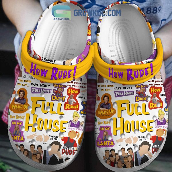 Full  House  How  Rude  You  Got  It  Dude  Clogs  Crocs