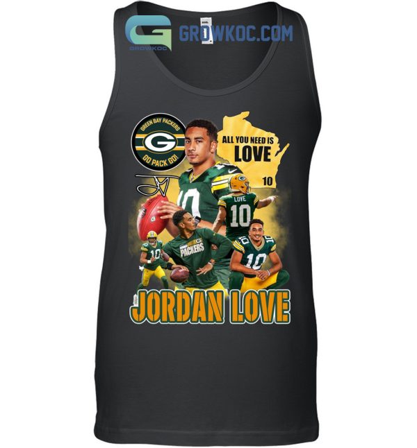 Green Bay Packers Go Pack Go All You Need Is Love Jordan 10 Shirt Hoodie Sweater