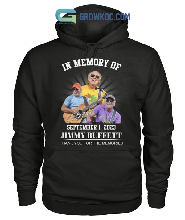 In Memory Of Jimmy Buffett 2023 Thanks For The Memories T Shirt