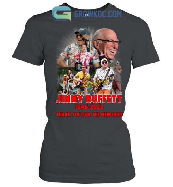 Jimmy Buffett 1946 2023 Thanks For The Memories T Shirt