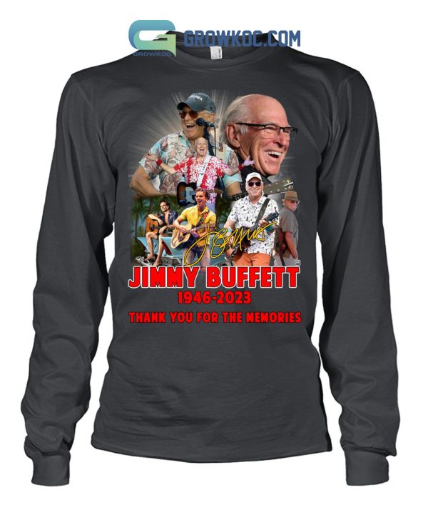 Jimmy Buffett 1946 2023 Thanks For The Memories T Shirt