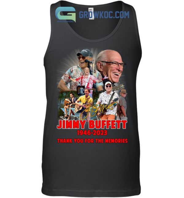 Jimmy Buffett 1946 2023 Thanks For The Memories T Shirt