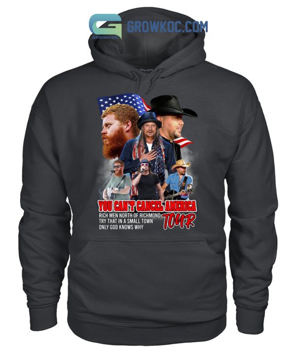 Kid Rock Jason Aldean And Oliver Anthony You Can’t Cancel America Tour Shirt Hoodie Sweater