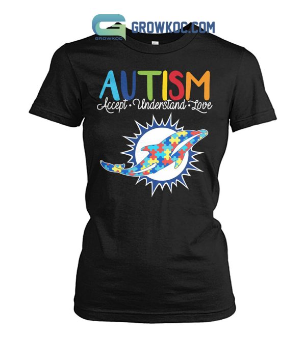 Miami Dolphins NFL Autism Awareness Accept Understand Love Shirt