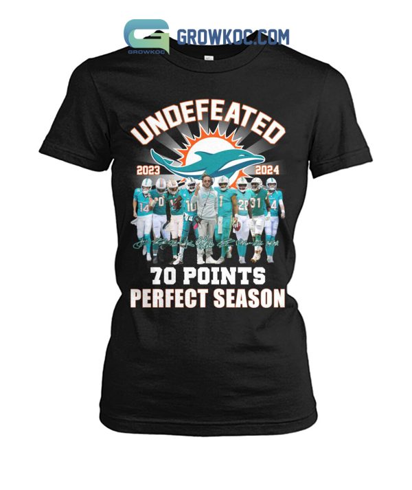 Miami Dolphins Undefeated 2023 2024 70 Points Shirt