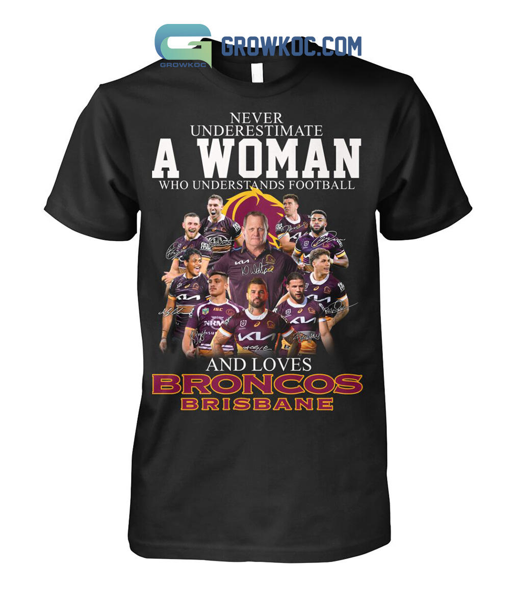 Never Underestimate A Woman Who Understands Football And Loves Broncos Brisbane Shirt Hoodie Sweater