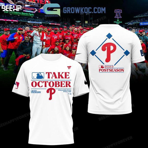 Philadelphia Phillies Take October 2023 Post Season Hoodie T Shirt